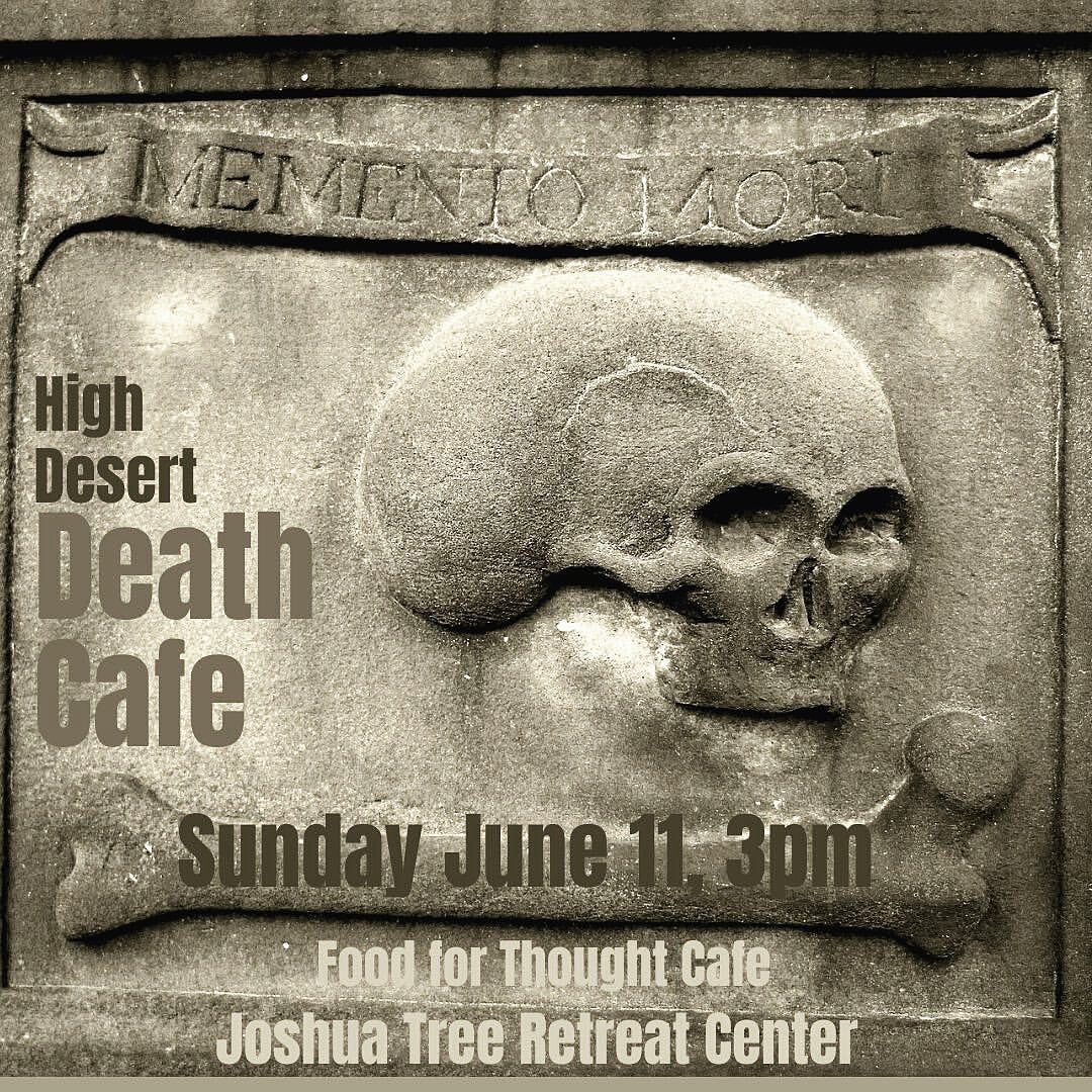 High Desert Death Cafe 
meets this month on 
Sunday Jun 11, 3pm

A Death Cafe is a safe and conscious space to discuss Death and Dying.  @deathcafe This is a group driven conversation without agenda or staged outcome.  It&rsquo;s an opportunity to as