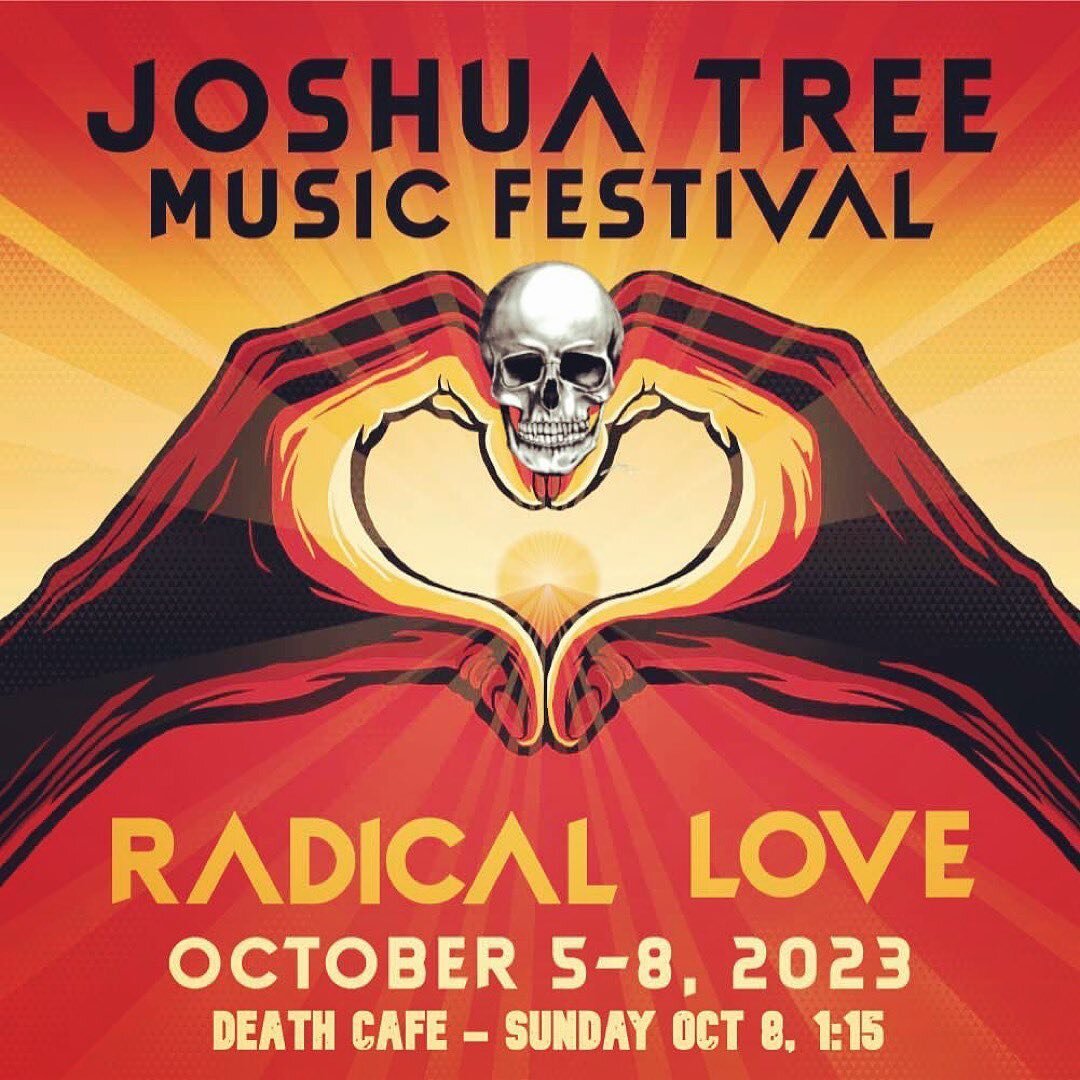 High Desert Death Cafe at the Joshua Tree Music Festival @joshuatreemusicfestival  Sunday Oct 8, 1:15pm

It&rsquo;s such a gift to be a part of this community event.  For me, it says a lot about the soul of a festival when it considers death in the m
