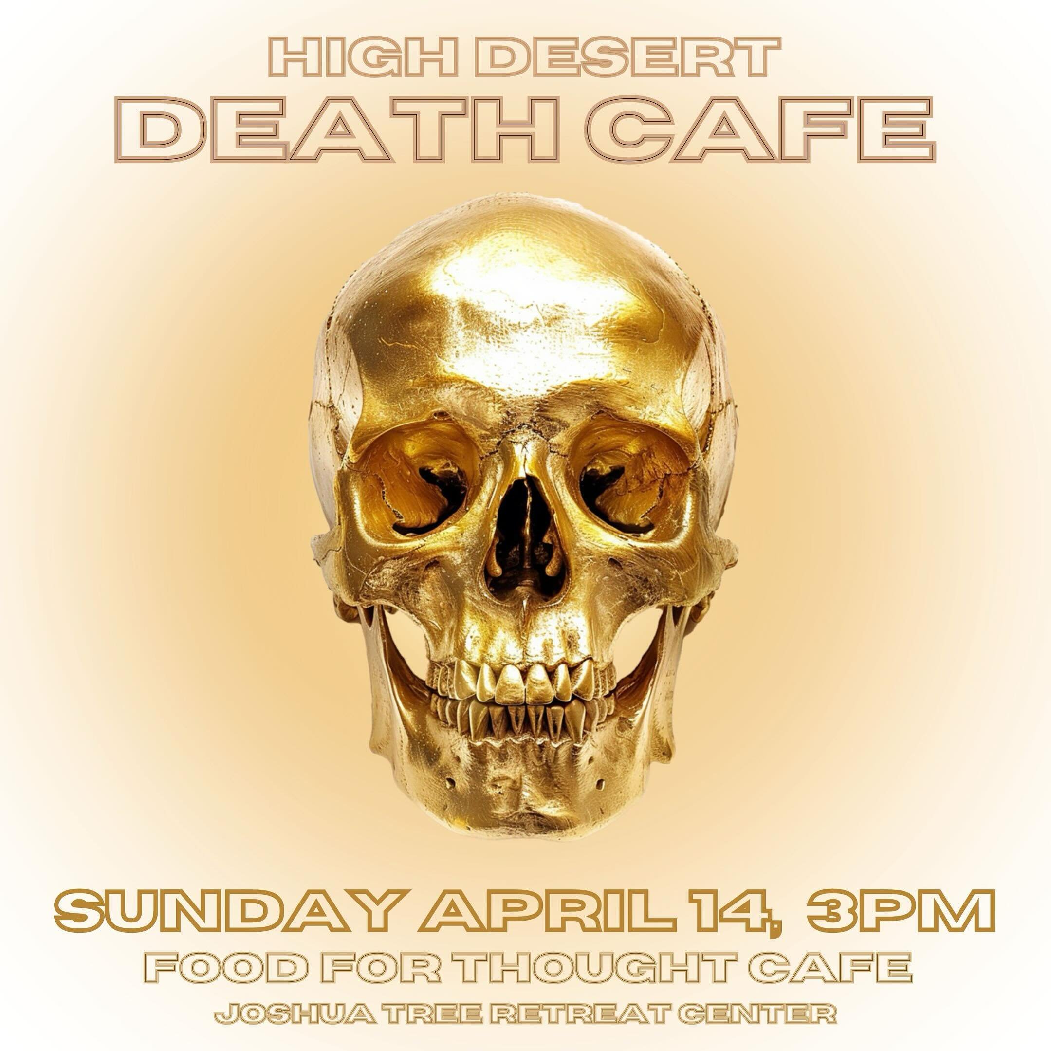 Join our next Death Cafe Sunday April 14, 3pm
Food for Thought Cafe @foodforthoughtcafejt 
Joshua Tree Retreat Center @jtretreatcenter 

Death Cafe&rsquo;s are a place for casual, candid group directed conversation about Death and Dying in its many f