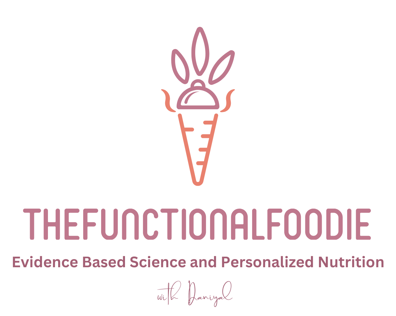 Logo for TheFunctionalFoodie featuring a stylized carrot with leaves and a cloche lid, pink and orange colors, with text 'TheFunctionalFoodie', 'Evidence Based Science and Personalized Nutrition', and 'with Dr. Daniyal'.