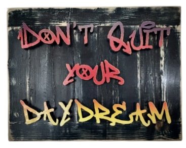 Don't quit your daydream
