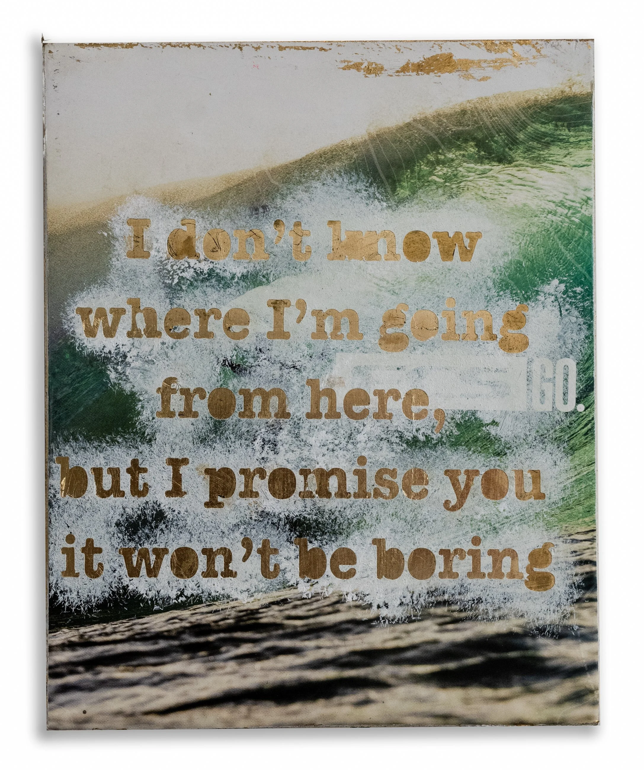 Close-up of a sign with an image of a wave and the text 'I don't know where I'm going from here, but I promise you it wasn't the surfing'.