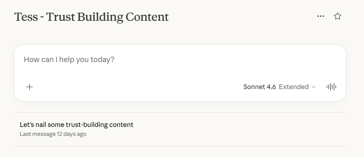 Claude Project screen titled 'Tess - Trust Building Content' with the Sonnet 4.6 Extended model selected and a saved conversation 'Let's nail some trust-building content', last message 12 days ago