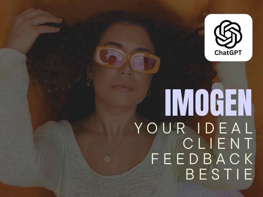 Imogen - Your Ideal Client Feedback Bestie - ChatGPT