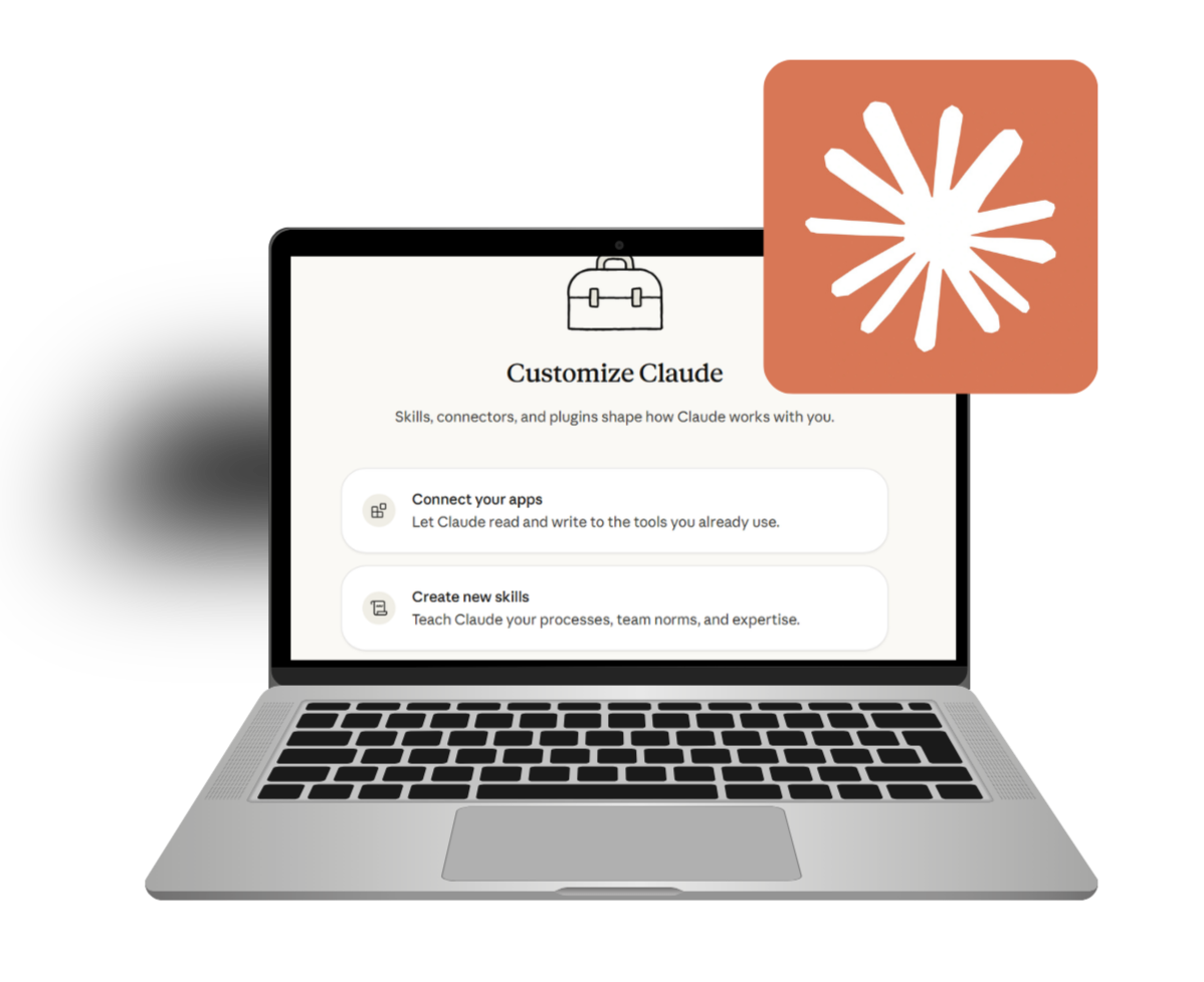 Laptop mockup showing Claude's "Customize Claude" panel: "Skills, connectors, and plugins shape how Claude works with you", with "Connect your apps" and "Create new skills" cards, beside an orange Claude starburst badge.