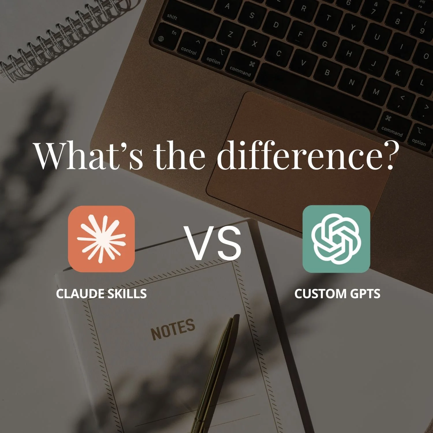 Claude Skills vs Custom GPTs: What’s the Difference?