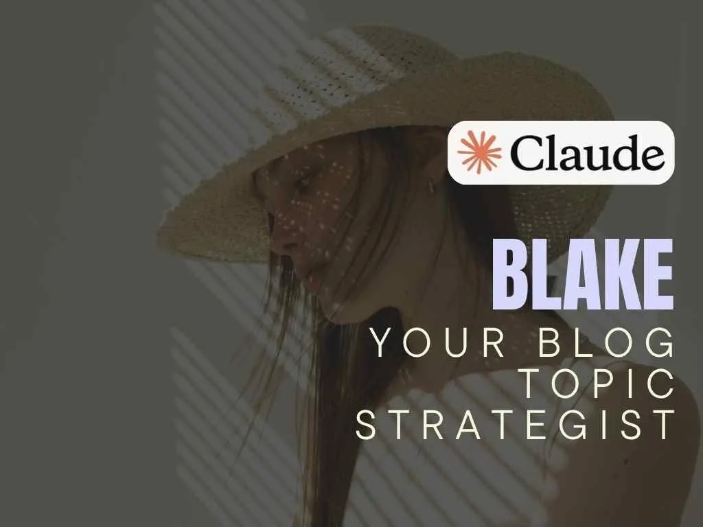 Blake - Your Blog Topic Strategist - Claude