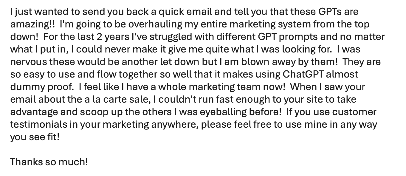 Testimonial email screenshot: "These GPTs are amazing!! I'm going to be overhauling my entire marketing system from the top down... They are so easy to use and flow together so well. I feel like I have a whole marketing team now!"