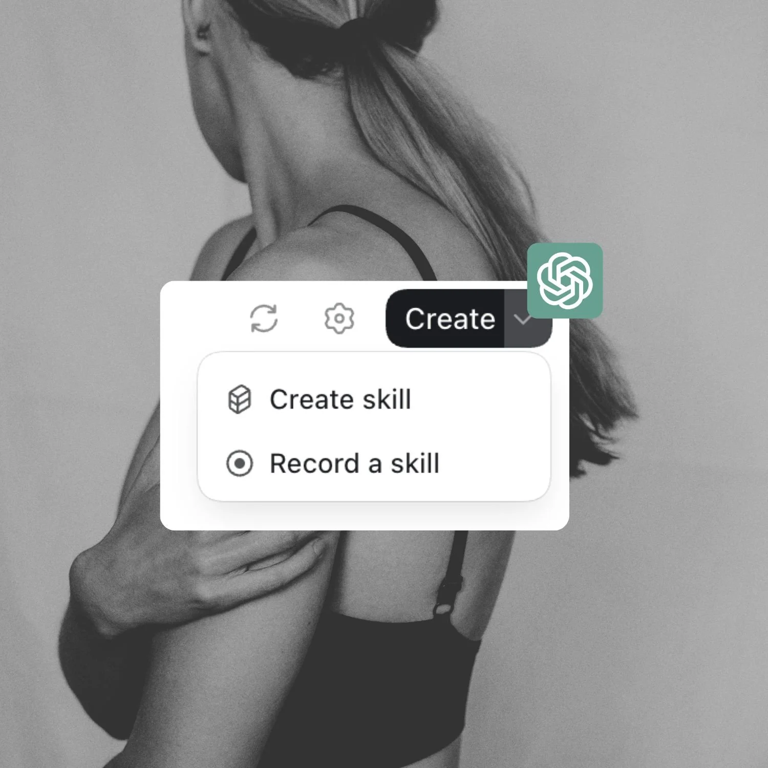Freebie CTA graphic for the free ChatGPT Skills Guide: black and white photo of a woman seen from behind in a sports bra, overlaid with ChatGPT's Create dropdown showing "Create skill" and "Record a skill", and the OpenAI logo.