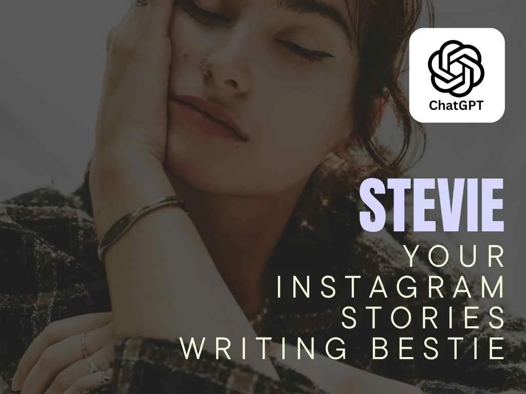 Stevie - Your Instagram Stories Writing Bestie - ChatGPT