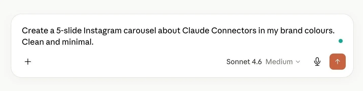 Screenshot of a Claude chat prompt reading: "Create a 5-slide Instagram carousel about Claude Connectors in my brand colours. Clean and minimal."