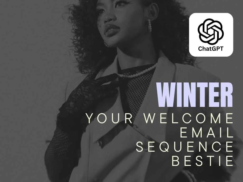 Winter - Your Welcome Email Sequence Bestie - ChatGPT