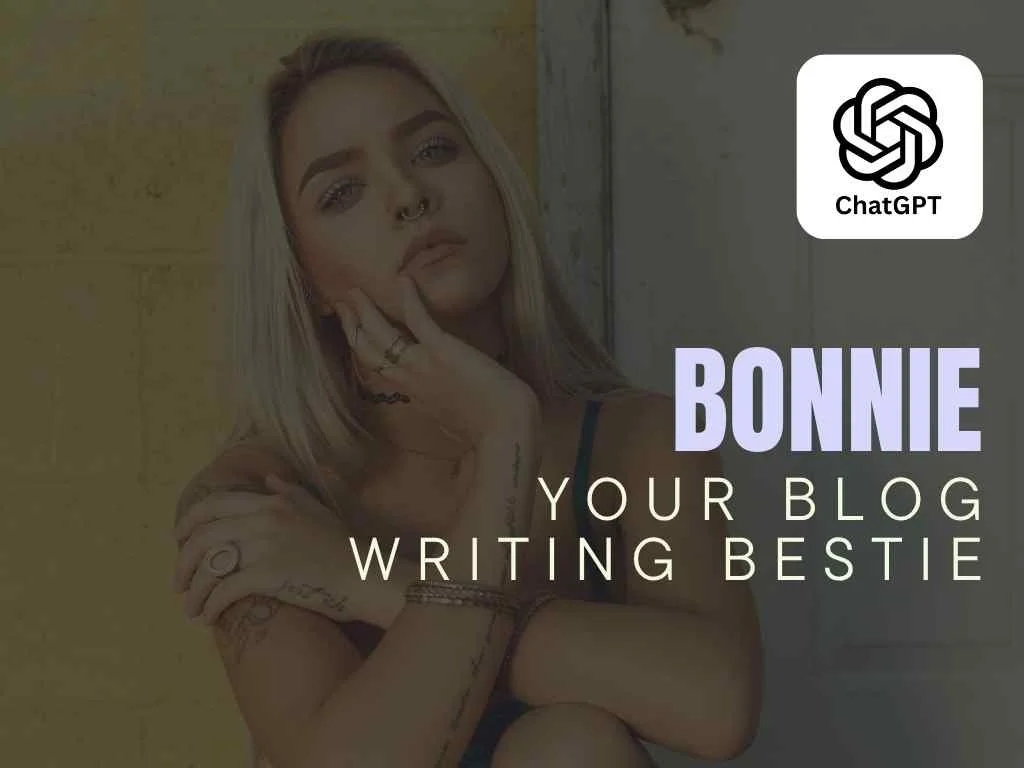 Bonnie - Your Blog Writing Bestie - ChatGPT