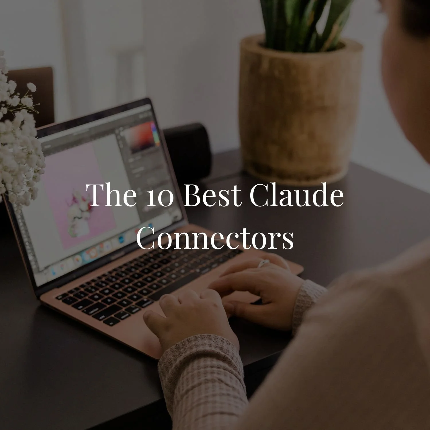 The 10 Best Claude Connectors