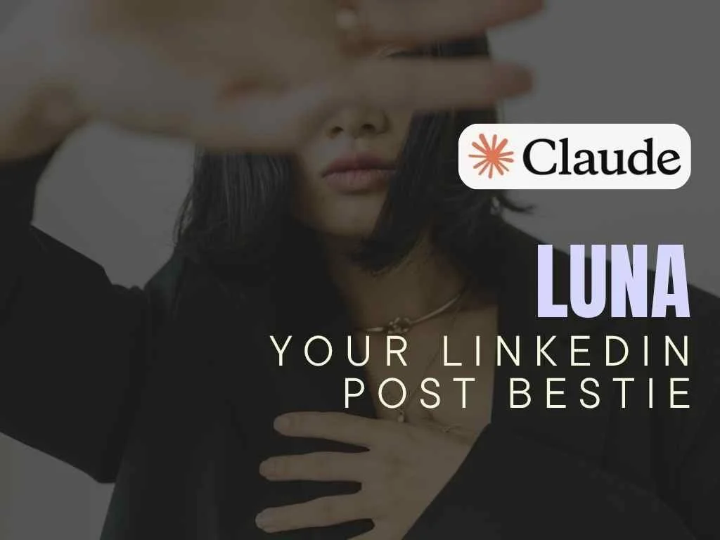 Luna - Your LinkedIn Post Bestie - Claude