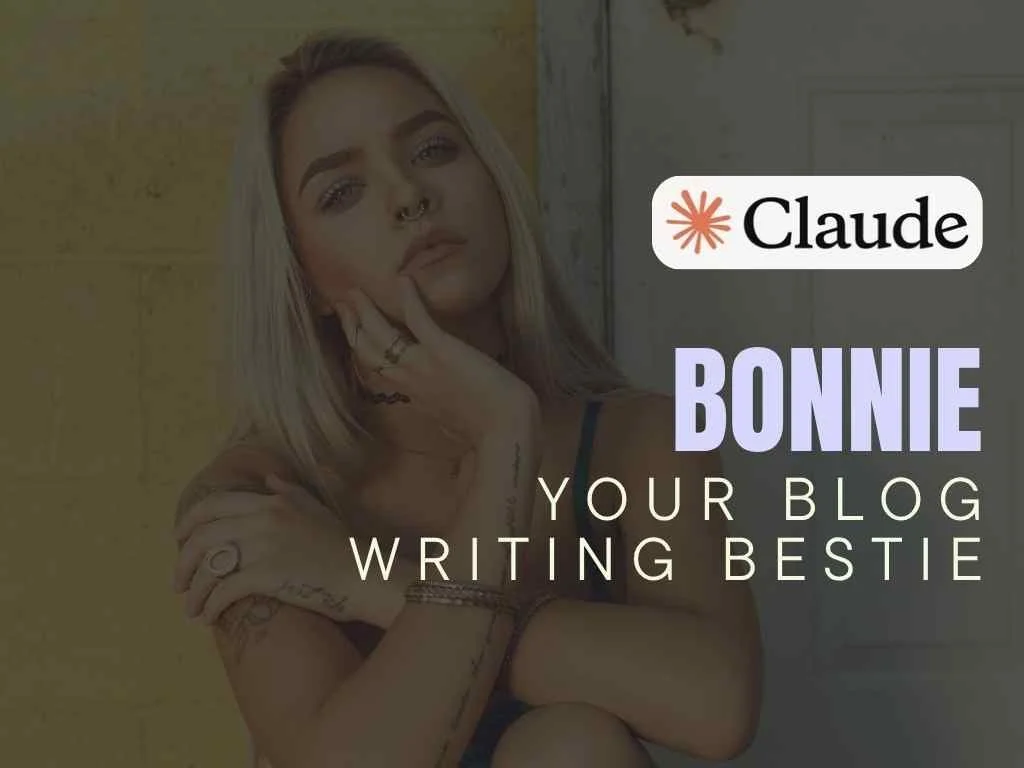 Bonnie - Your Blog Writing Bestie - Claude