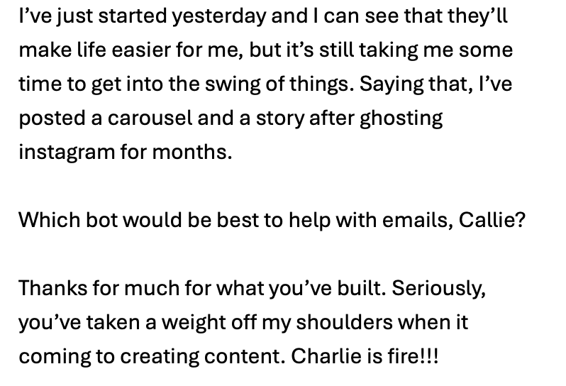 Testimonial screenshot: "I've just started yesterday and I can see that they'll make life easier for me... I've posted a carousel and a story after ghosting instagram for months... Charlie is fire!!!"