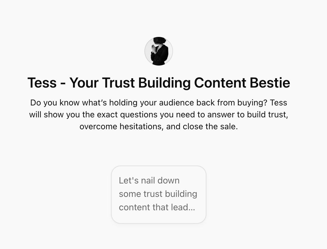 Custom GPT preview card "Tess - Your Trust Building Content Bestie": Tess shows you the exact questions you need to answer to build trust, overcome hesitations and close the sale, with a starter prompt about trust building content.