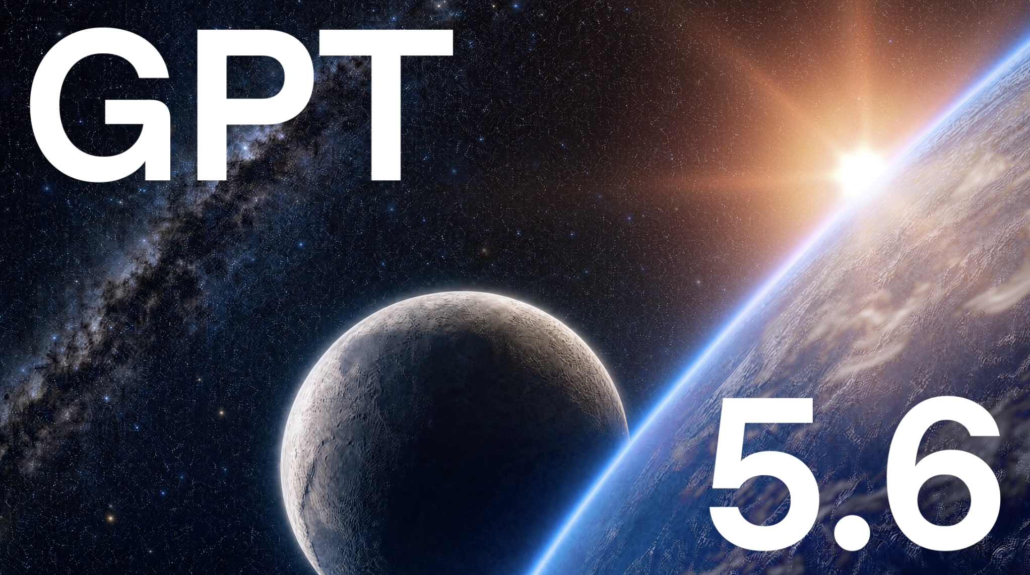 Promotional graphic for GPT-5.6: a moon and the curve of Earth lit by a sunrise flare against the Milky Way, with GPT in large white text at the top left and 5.6 at the bottom right.