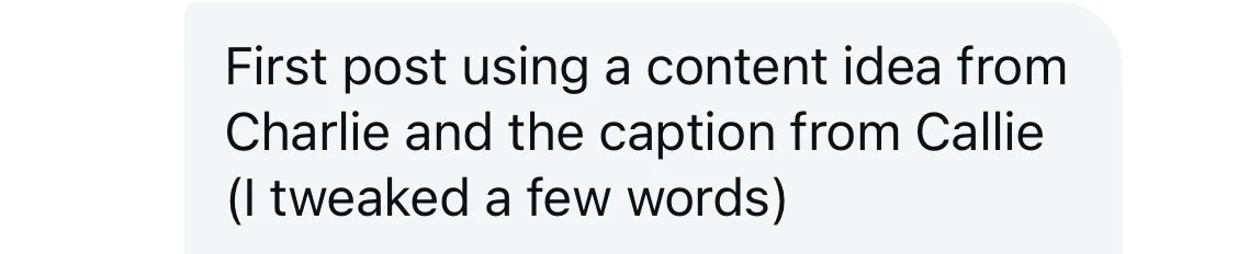 Testimonial: "First post using a content idea from Charlie and the caption from Callie (I tweaked a few words)"