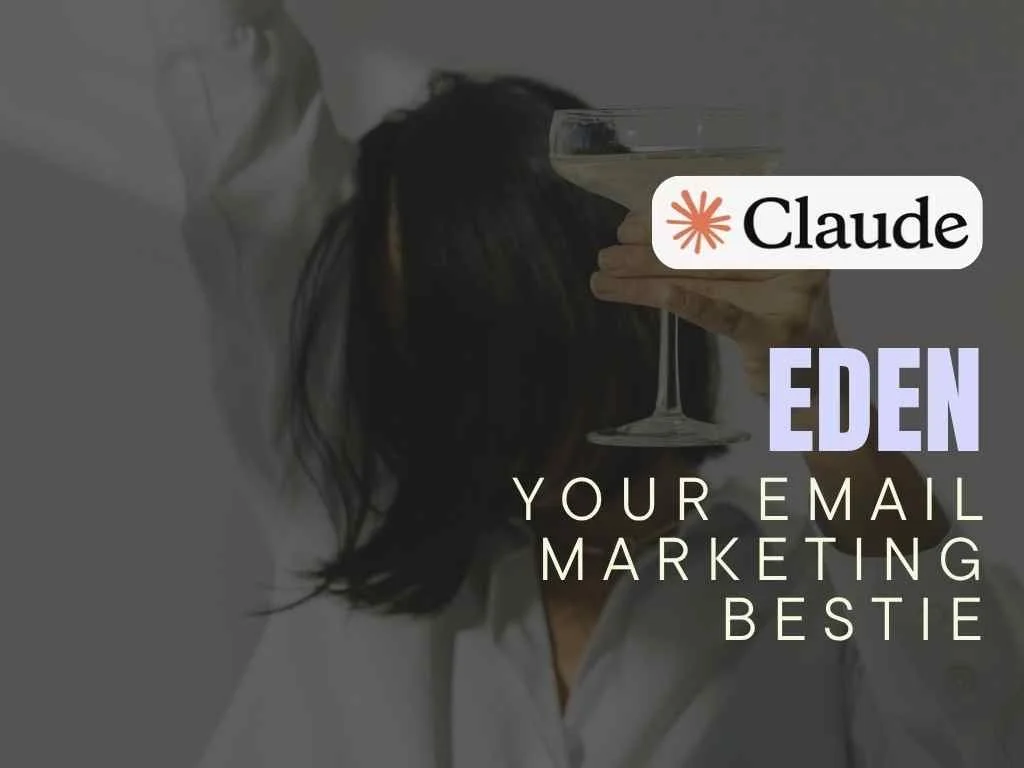 Eden - Your Email Marketing Bestie - Claude