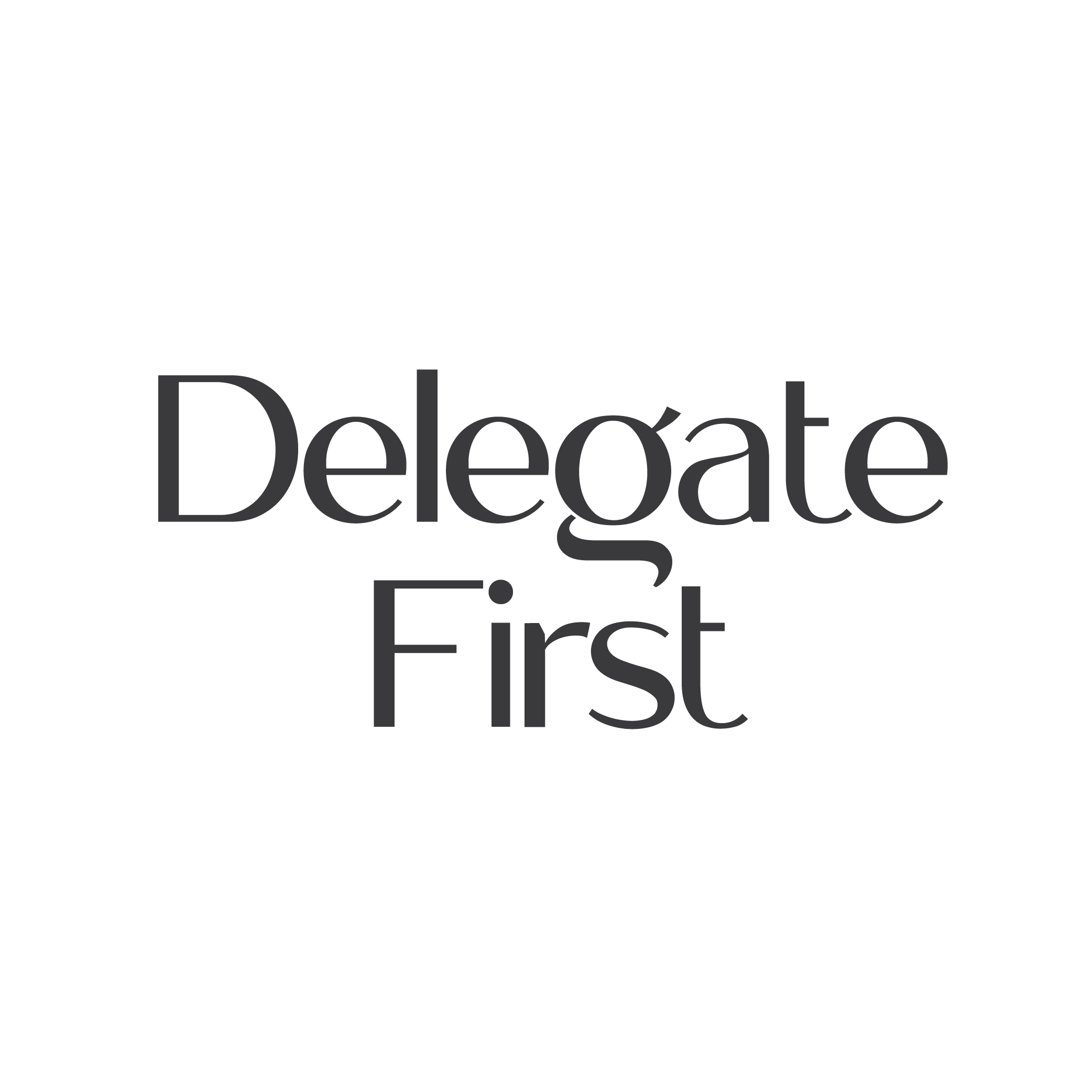 Text reading 'Delegate First' in large font, black on white background.