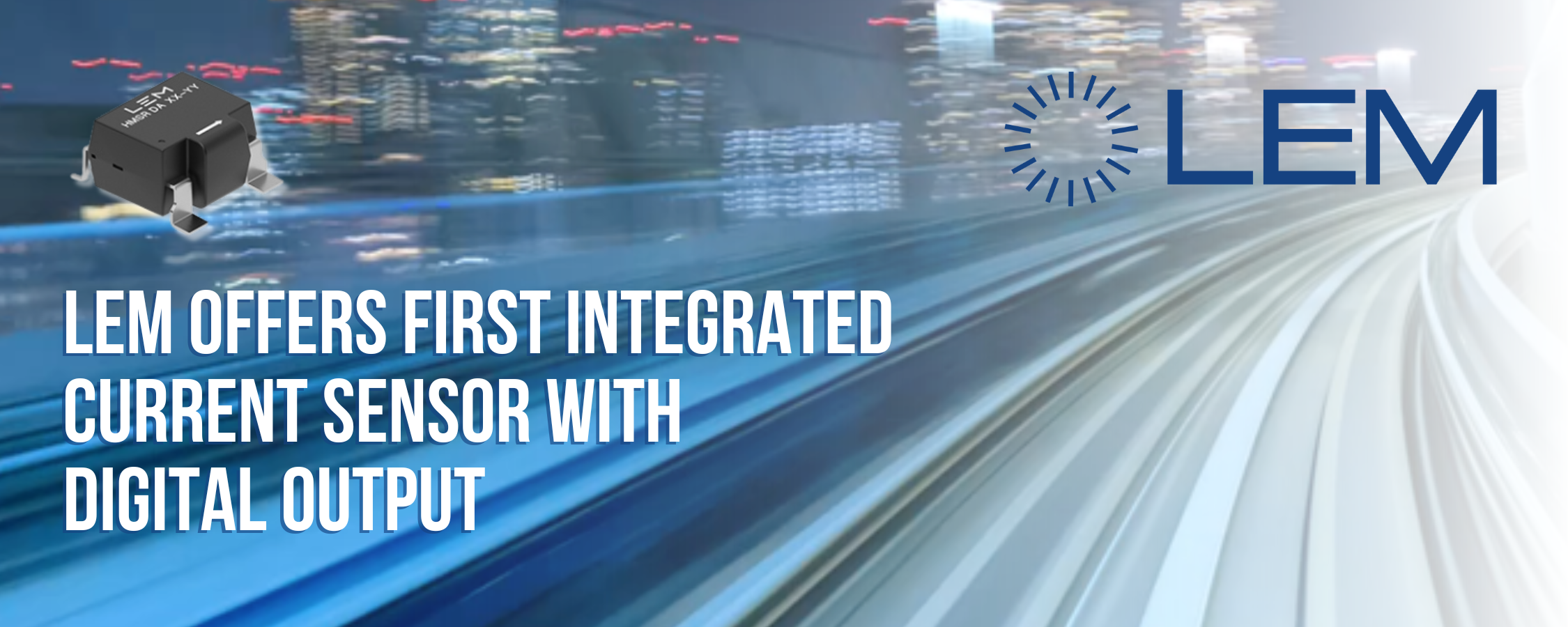 LEM Offers First Integrated Current Sensor with Digital Output — Astron ...