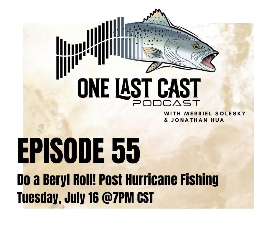 Episode 55- Do a Beryl Roll! Post-Hurricane Fishing