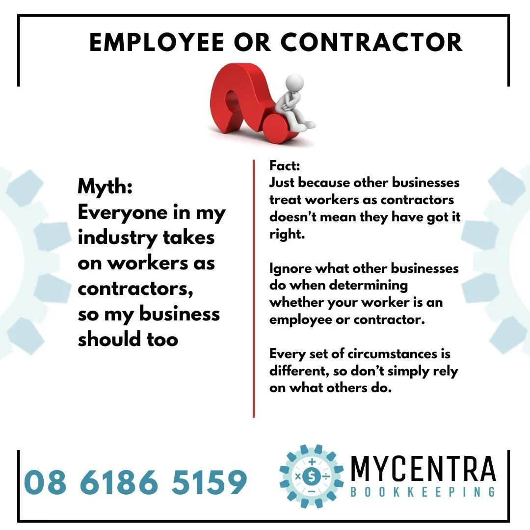 Over the next Few days, I will share some
MYTHBUSTER samples:
Deciding whether someone working for you is an employee or a contractor is a crucial aspect of
running a small business, affecting everything from payroll to taxes, superannuation, and le