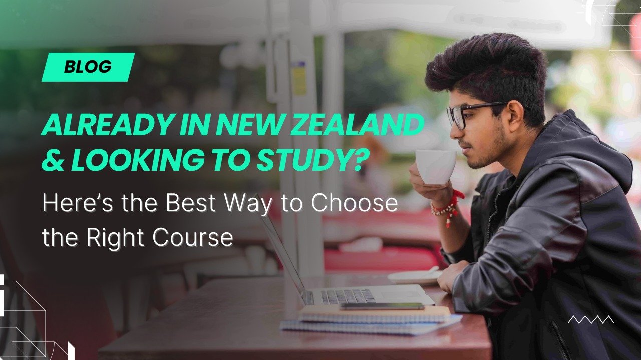 Already in New Zealand and Looking to Study? Here’s the Best Way to Choose the Right Course