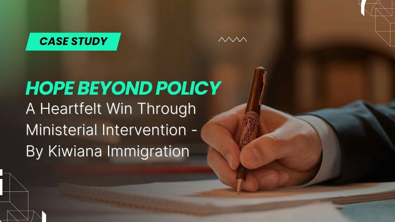 Hope Beyond Policy: A Heartfelt Win Through Ministerial Intervention - By Kiwiana Immigration