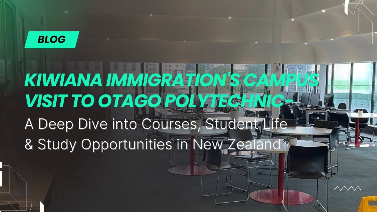 🎓 Kiwiana Immigration's Campus Visit to Otago Polytechnic – A Deep Dive into Courses, Student Life &amp; Study Opportunities in New Zealand