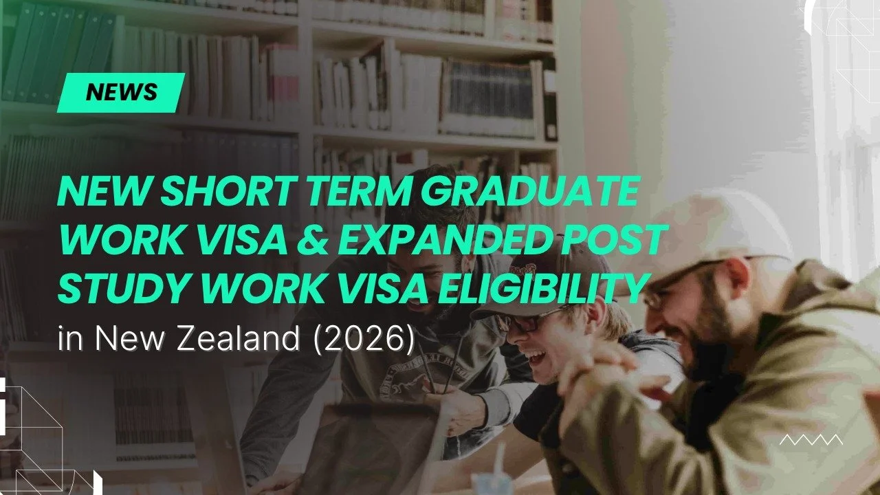 New Short Term Graduate Work Visa &amp; Expanded Post Study Work Visa Eligibility in New Zealand (2026)