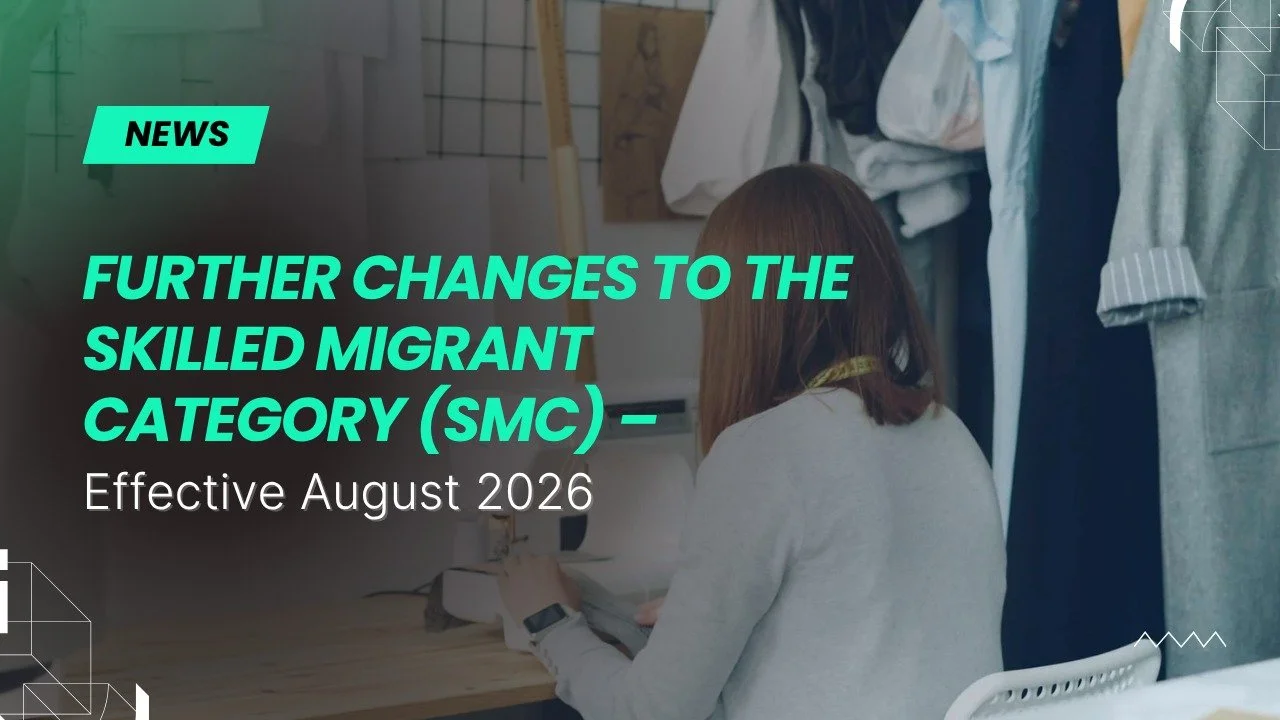 Further Changes to the Skilled Migrant Category (SMC) – Effective August 2026