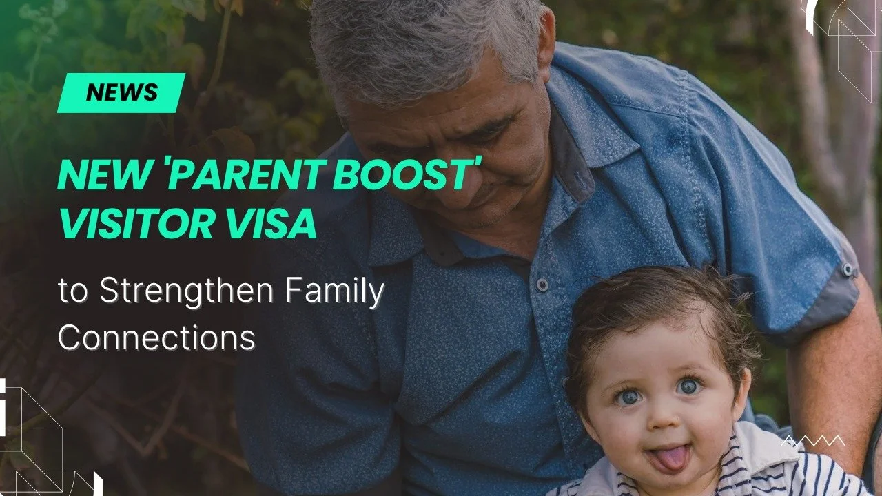 New 'Parent Boost' Visitor Visa to Strengthen Family Connections