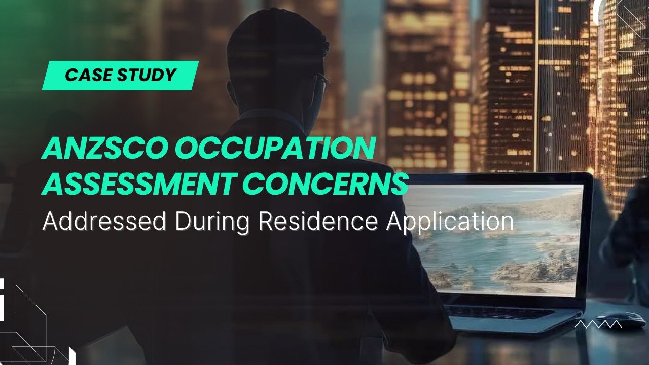 Case Study: ANZSCO Occupation Assessment Concerns Addressed During Residence Application