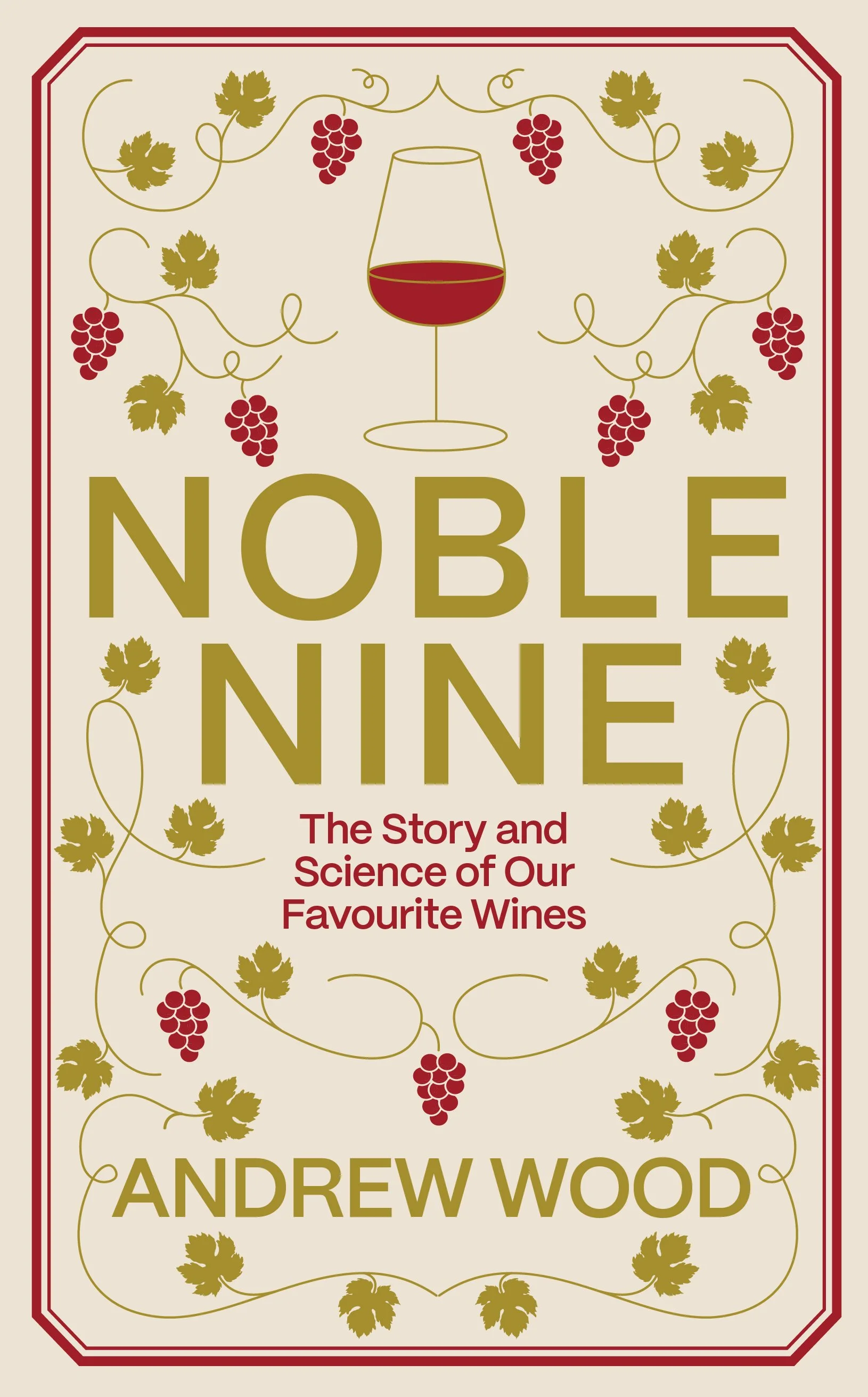 Noble Nine: The Story and Science of our Favourite Wines (Forthcoming from Granta, November 2026)