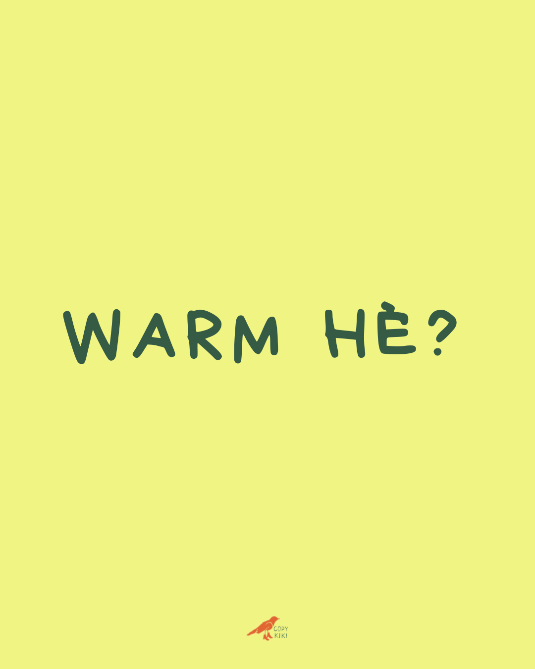 Warm hè?