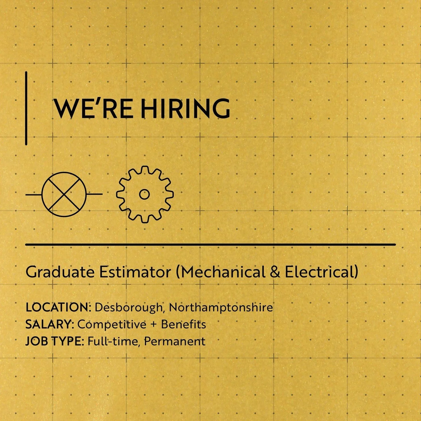 WE'RE HIRING!

Graduate Estimator (Mechanical &amp; Electrical)
Location: Desborough, Northamptonshire
Salary: Competitive + Benefits
Job Type: Full-time, Permanent

We are a well-established Mechanical &amp; Electrical contractor delivering high-qua