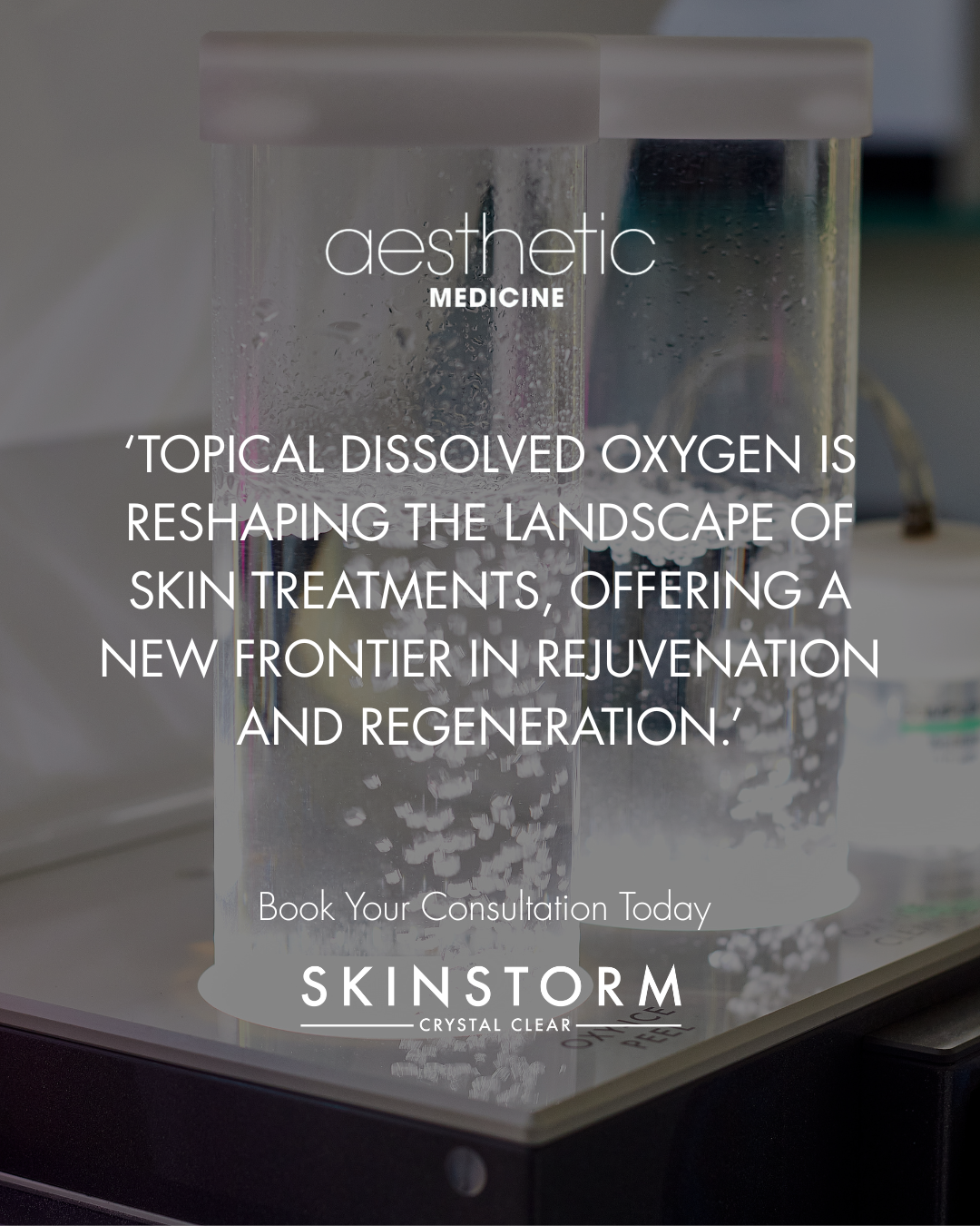 A container with dissolving white pellets and water, with overlaid text promoting topical dissolved oxygen skin treatments at Skinstorm, a beauty clinic.