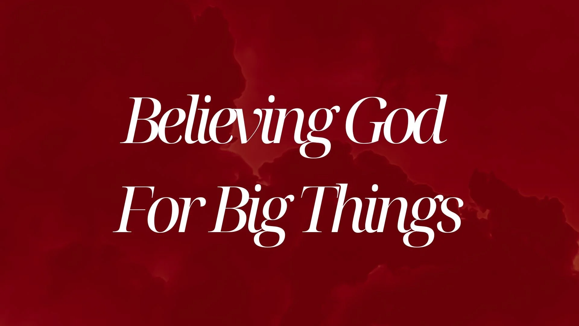 Believing God for Big Things - 2/15/26