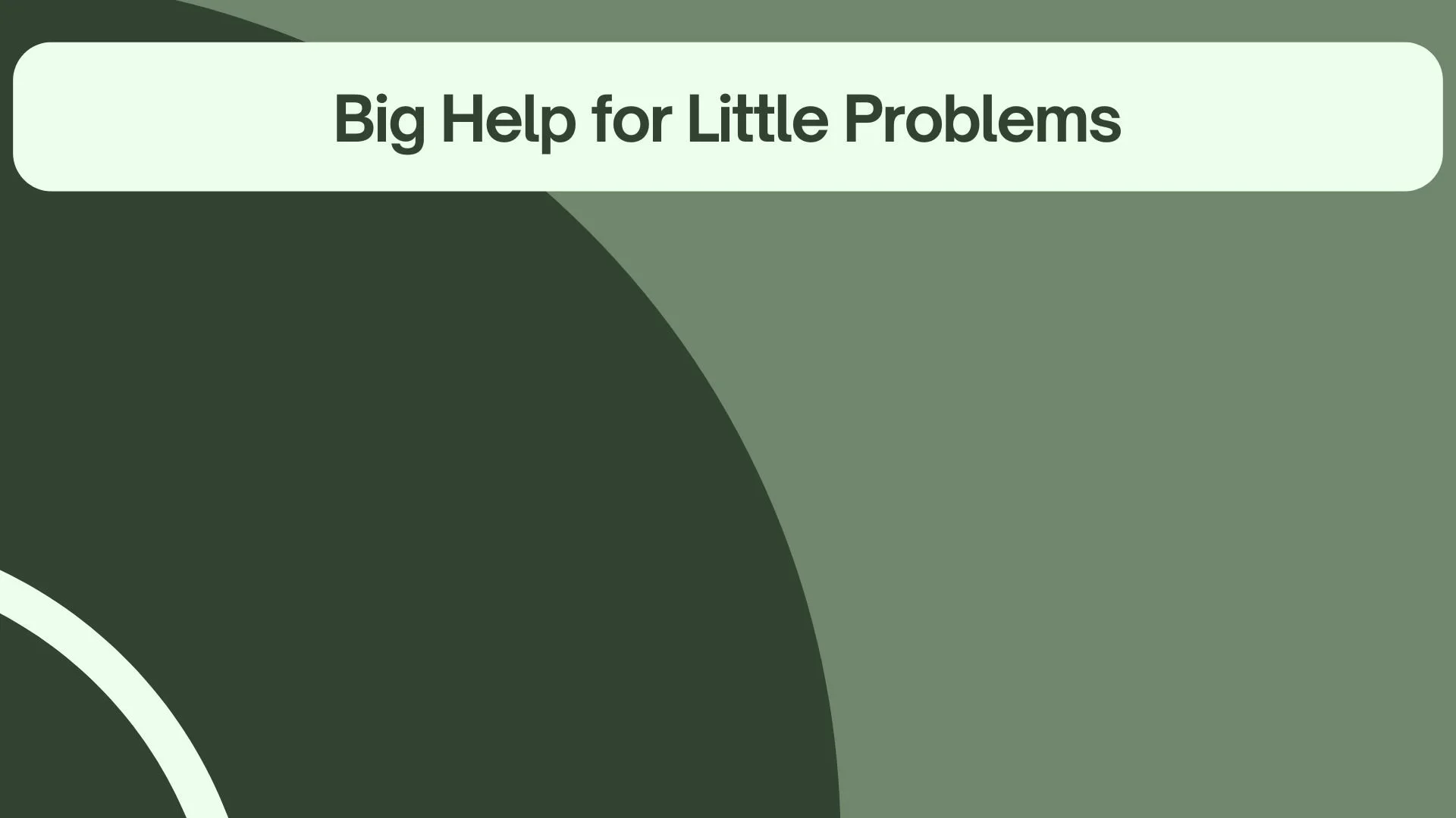 Big Help for Little Problems - 1/11/26