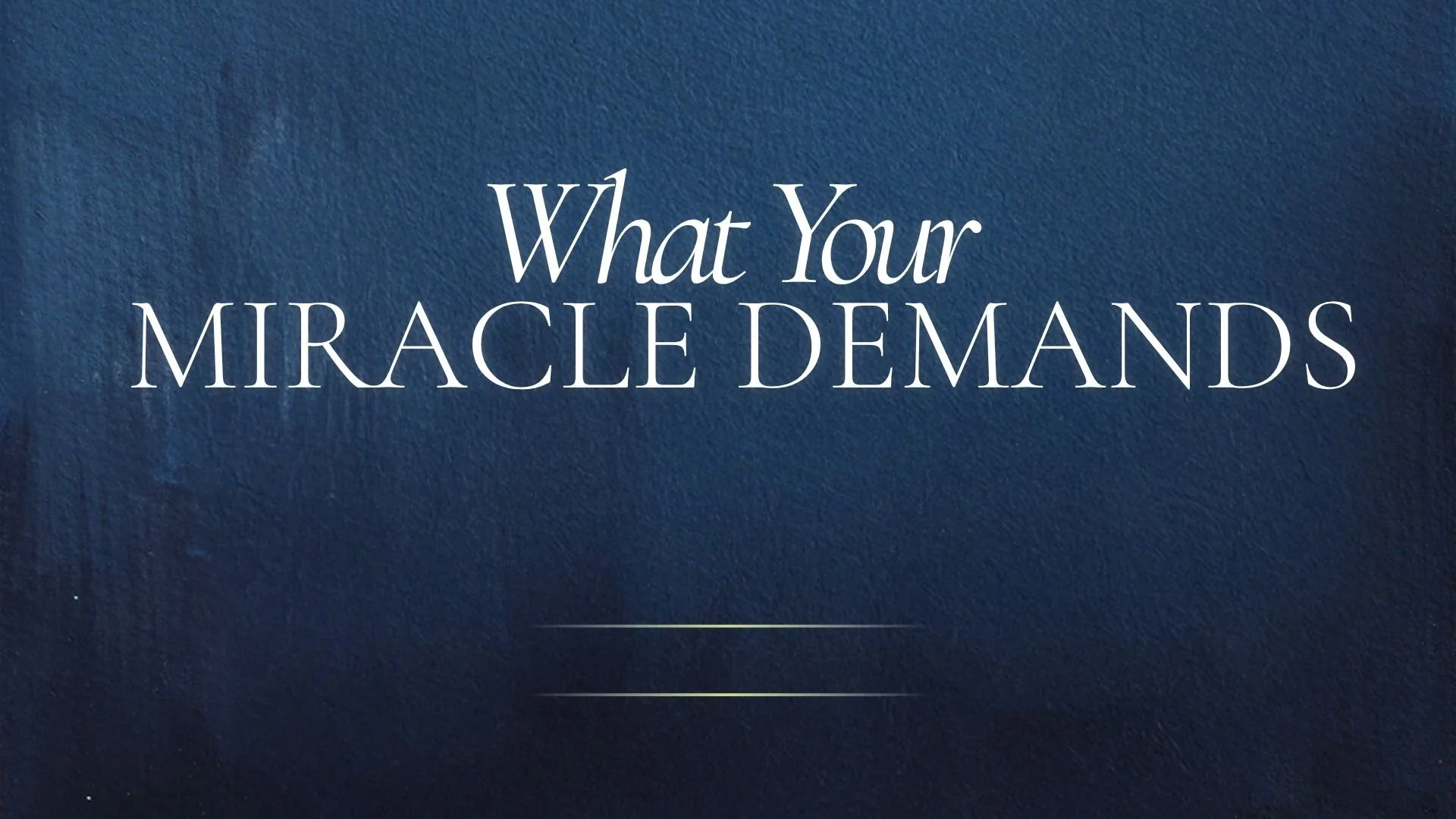 What Your Miracle Demands - 5/31/26