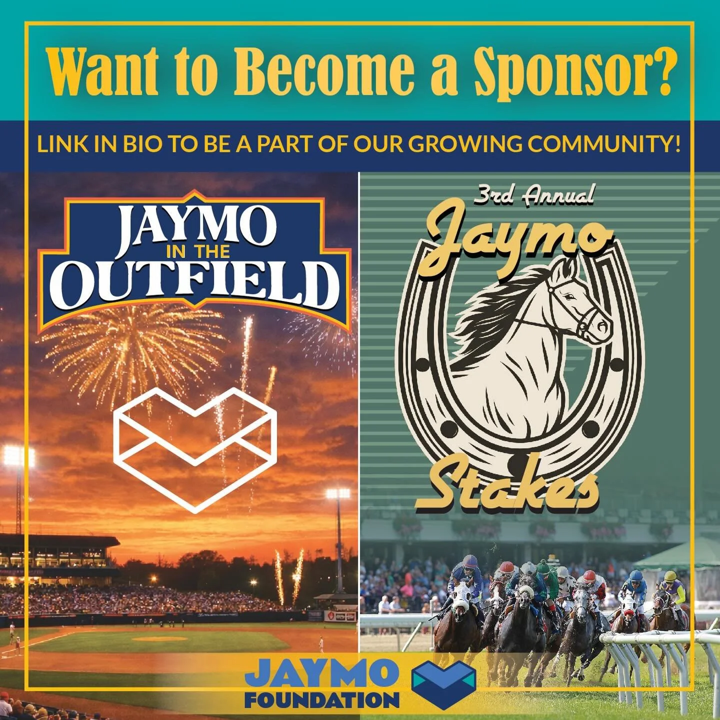 💙 The Jaymo Foundation has two incredible events on the horizon: Jaymo Stakes and Jaymo in the Outfield. Every event we run exists because of the people and businesses who show up for us.

Sponsorship puts your name in front of a growing community w