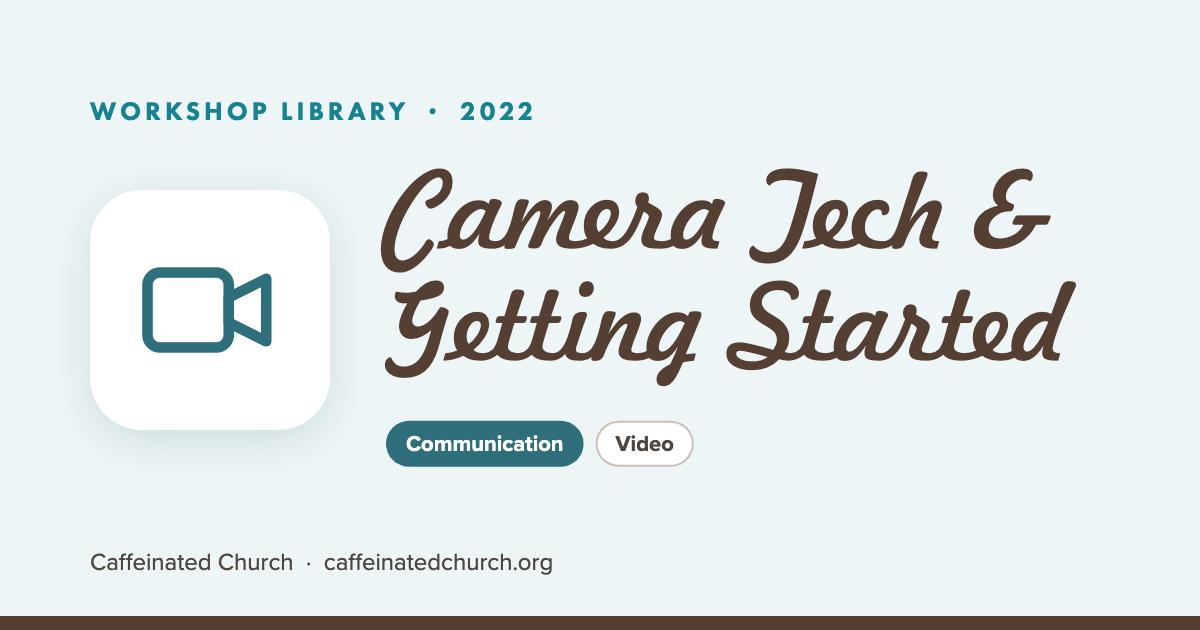 Camera Tech &amp; Getting Started