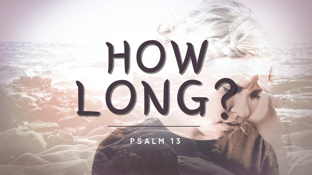 23.08.20p - Psalm 13 - How Long - Title.jpg