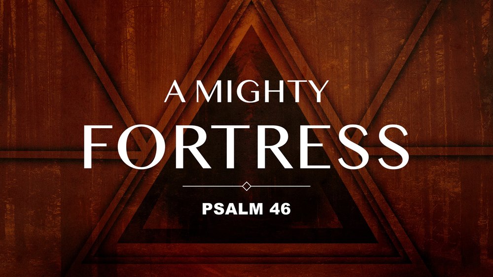 23.08.06p - Psalm 46 - A Mighty Fortress - Title.jpg