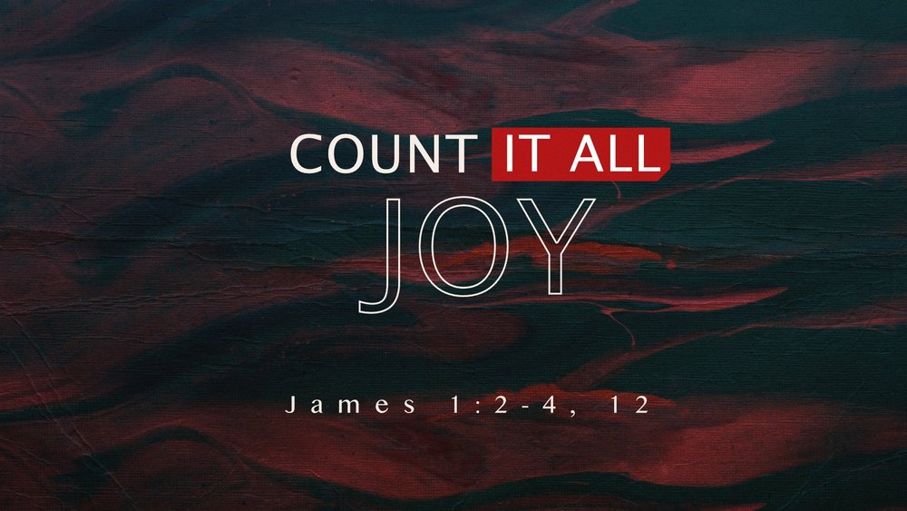 23.07.23a - James 1.2-4, 12 - Count It All Joy - Title.jpg