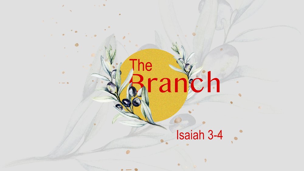 23.06.18a - Isaiah 3-4 - The Branch - Title.jpg