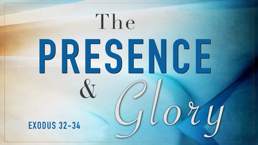 23.06.11a - Exodus 32-34 - The Presence Glory - Title.jpg